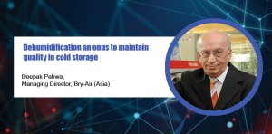 Dehumidification an onus to maintain quality in cold storage